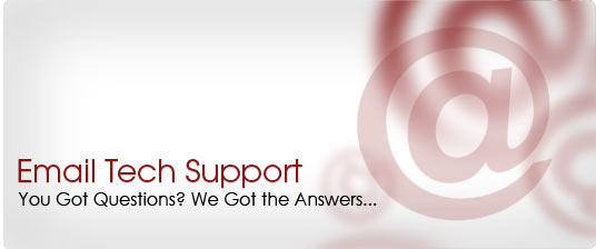 Email Tech Support | You got questions? we got the answers...